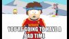 Gonna-have-a-bad-time-meme-655x368.jpg Gonna-have-a-bad-time-meme-655x368.jpg